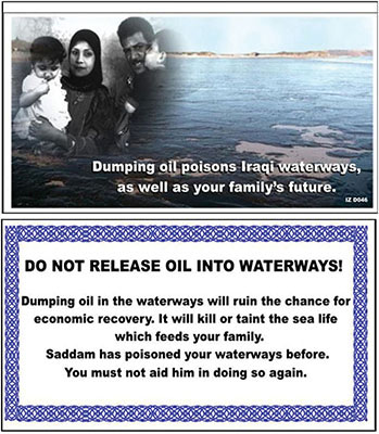 The 4th Psychological Operations Group produced leaflets urging Iraqis to preserve their oil resources by not sabotaging pipelines or refineries. By all accounts, the leaflets were instrumental in preventing widespread destruction of the oil infrastructure.